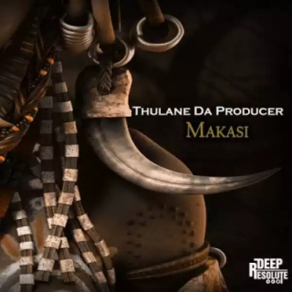 Thulane Da Producer - Makasi (Afro Mix)